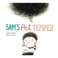 Sam's Pet Temper by Bhadra, Sangeeta; Arbona, Marion, 9781771380256
