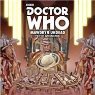 Doctor Who: Mawdryn Undead 5th Doctor Novelisation by Grimwade, Peter; Collings, David, 9781787530256