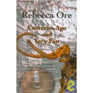 Centuries Ago and Very Fast by Ore, Rebecca, 9781933500256