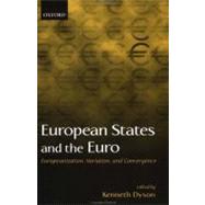 European States and the Euro Europeanization, Variation, and Convergence by Dyson, Kenneth, 9780199250257