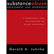 Substance Abuse Assessment and Diagnosis by Gerald A. Juhnke, 9780203890257