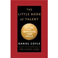 The Little Book of Talent 52 Tips for Improving Your Skills by COYLE, DANIEL, 9780345530257