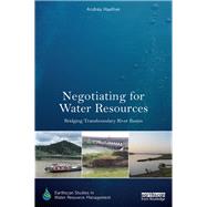 Negotiating for Water Resources: Bridging Transboundary River Basins by Haefner; Andrea, 9780367000257