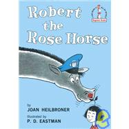 Robert the Rose Horse by HEILBRONER, JOAN, 9780394800257