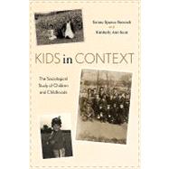 Kids in Context The Sociological Study of Children and Childhoods by Boocock, Sarane Spence; Scott, Kimberly Ann, 9780742520257