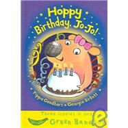 Hoppy Birthday, Jo-jo! by Goodhart, Pippa, 9780778710257