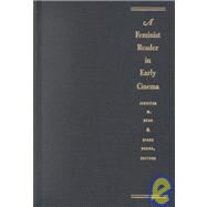 A Feminist Reader in Early Cinema by Bean, Jennifer M.; Negra, Diane; Hastie, Amelie (CON); Gaines, Jane M. (CON), 9780822330257