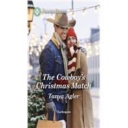 The Cowboy's Christmas Match by Tanya Agler, 9781335460257