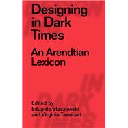 Designing in Dark Times by Tassinari, Virginia; Dilnot, Clive; Staszowski, Eduardo, 9781350070257