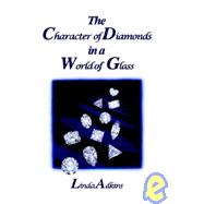 The Character of Diamonds in a World of Glass by ADKINS LINDA, 9781412200257