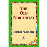 The Old Northwest by Ogg, Federick Austin, 9781421800257