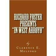 Richard Foster Presents in West Arroyo by Mulford, Clarence E., 9781522950257