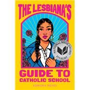 The Lesbiana's Guide to Catholic School by Sonora Reyes, 9780063060258