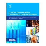 Clinical Challenges in Therapeutic Drug Monitoring: Special Populations, Physiological Conditions and Pharmacogenomics by Clarke, William, 9780128020258