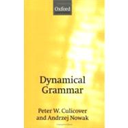 Dynamical Grammar Minimalism, Acquisition, and Change by Culicover, Peter W.; Nowak, Andrzej, 9780198700258