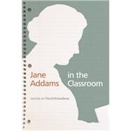 Jane Addams in the Classroom by Schaafsma, David, 9780252080258