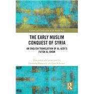 The Early Muslim Conquest of Syria by Hassanein, Hamada; Scheiner, Jens, 9780367230258