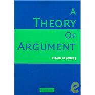 A Theory of Argument by Mark Vorobej, 9780521670258