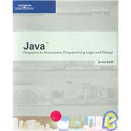 Java Programs to Accompany Programming Logic and Design by Smith, Jo Ann, 9780619160258