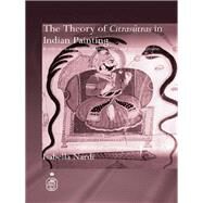 The Theory of Citrasutras in Indian Painting: A Critical Re-evaluation of their Uses and Interpretations by Nardi; Isabella, 9781138990258