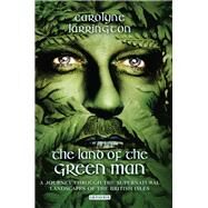 The Land of the Green Man by Larrington, Carolyne, 9781350130258