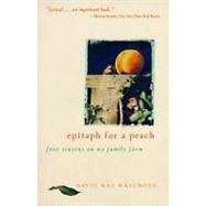 Epitaph for a Peach : Four Seasons on My Family Farm by Masumoto, David Mas, 9780062510259