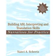 Building ASL Interpreting and Translation Skills Narratives for Practice (with DVD) by Scheetz, Nanci A., 9780205470259