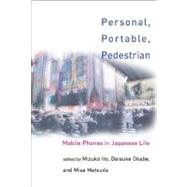 Personal, Portable, Pedestrian Mobile Phones in Japanese Life by Ito, Mizuko; Matsuda, Misa; Okabe, Daisuke, 9780262590259