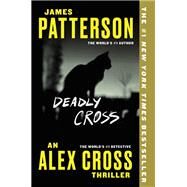 Deadly Cross by Patterson, James, 9780316420259