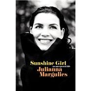 Sunshine Girl An Unexpected Life by Margulies, Julianna, 9780525480259