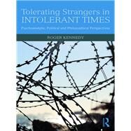 Tolerating Strangers in Intolerant Times by Kennedy, Roger, 9781138360259