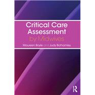 Critical Care Assessment by Midwives by Boyle; Maureen, 9781138740259
