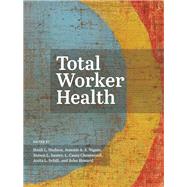 Total Worker Health by Hudson, Heidi L.; Nigam, Jeannie A.S.; Sauter, Steven L.; Chosewood, L. Casey; Schill, Anita L.; Howard, John, 9781433830259