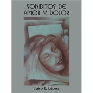 Soniditos de amor y dolor by Lopez, Jairo E., 9781463390259