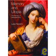 Memory and Utopia: The Primacy of Inter-Subjectivity by Passerini,Luisa, 9781845530259
