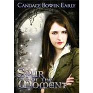 Spur of the Moment by Early, Candace B, 9781936850259