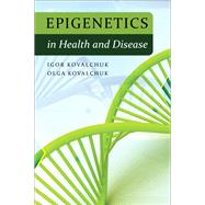 Epigenetics in Health and Disease (Paperback) by Kovalchuk, Igor; Kovalchuk, Olga, 9780134770260