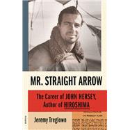Mr. Straight Arrow by Treglown, Jeremy, 9780374280260