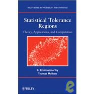 Statistical Tolerance Regions Theory, Applications, and Computation by Krishnamoorthy, Kalimuthu; Mathew, Thomas, 9780470380260
