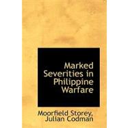 Marked Severities in Philippine Warfare by Storey, Julian Codman Moorfield, 9780554600260