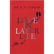 Love in Later Life by Gibson, H.B.; Friedman, Dennis, 9780720610260