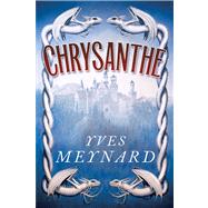 Chrysanthe by Meynard, Yves, 9780765330260