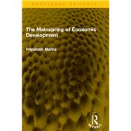 The Mainspring of Economic Development by Priyatosh Maitra, 9781003680260