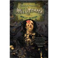Creatures of Will and Temper by Tanzer, Molly, 9781328710260
