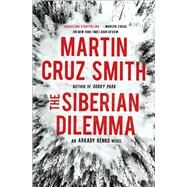 The Siberian Dilemma by Smith, Martin Cruz, 9781439140260