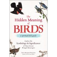 The Hidden Meaning of Birds by Murphy-Hiscock, Arin, 9781507210260