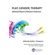 Play, Gender, Therapy by Thompson, Nellie L., 9781782200260