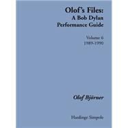 Olof's Files: A Bob Dylan Performance Guide 1989-1990 by Bjorner, Olof, 9781843820260