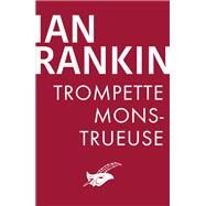 Trompette monstrueuse by Ian Rankin, 9782702450260