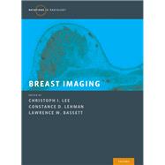 Breast Imaging by Lee, Christoph I.; Lehman, Constance D.; Bassett, Lawrence W., 9780190270261